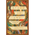 Stand in Awe: How Reverence Transforms Our Worship and Our Lives