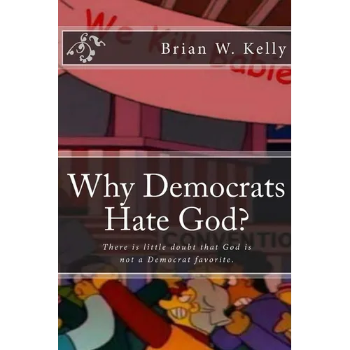 Why Democrats Hate God?: There is little doubt that God is not a Democrat favorite.