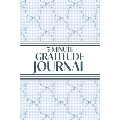5-Minute Gratitude Journal (Blue Bows & Gingham): 6"x9" Guided Gratitude Journal with Five 1-Minute Daily Prompts, Motivational Quotes and Goal Reflec