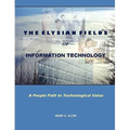 The Elysian Fields of Information Technology. A People Path to Technological Value.