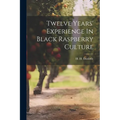 Twelve Years' Experience In Black Raspberry Culture