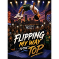 Flipping My Way to the Top