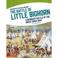 The Battle of Little Bighorn: Legendary Battle of the Great Sioux War