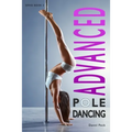 Advanced Pole Dancing: For Fitness and Fun