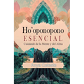 Ho'oponopono Esencial: Cuidando de la Mente y del Alma