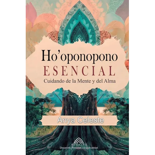 Ho'oponopono Esencial: Cuidando de la Mente y del Alma
