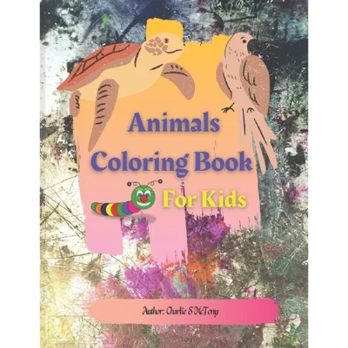 Animals Coloring Book for Kids: Cute and Funny, Easy, Large, Simple Picture Coloring Books for Kids