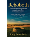 Rehoboth, A Place of Enlargement and Fruitfulness: Discover God's Peace, Provision, and Overflow in Your Life