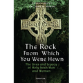 The Rock from Which You Were Hewn: The Lives and Legacy of Holy Irish Men and Women