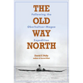 The Old Way North: Following the Oberholtzer-Magee Expedition