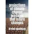 projections of climate change presume that future changes