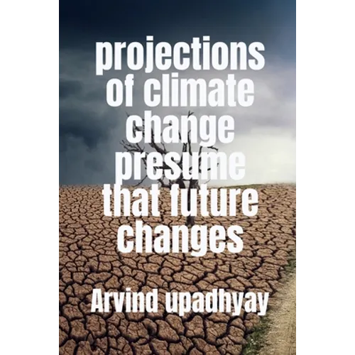 projections of climate change presume that future changes