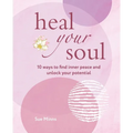 Heal Your Soul: 10 Ways to Find Inner Peace and Unlock Your Potential