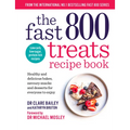 The Fast 800 Treats Recipe Book: Healthy and Delicious Bakes, Savoury Snacks and Desserts for Everyone to Enjoy