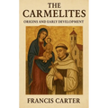 The Carmelites: Origins and Early Development