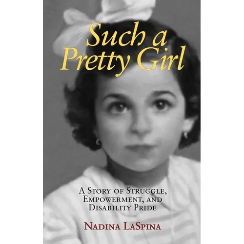 Such a Pretty Girl: A Story of Struggle, Empowerment, and Disability Pride