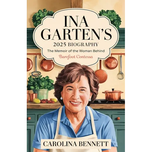 Ina Garten's 2025 Biography: The Memoir of the Woman Behind Barefoot Contessa
