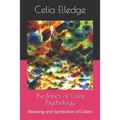 The Basics of Color Psychology: Meaning and Symbolism of Colors