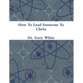 How To Lead Someone To Christ