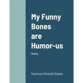 My Funny Bones are Humor-us