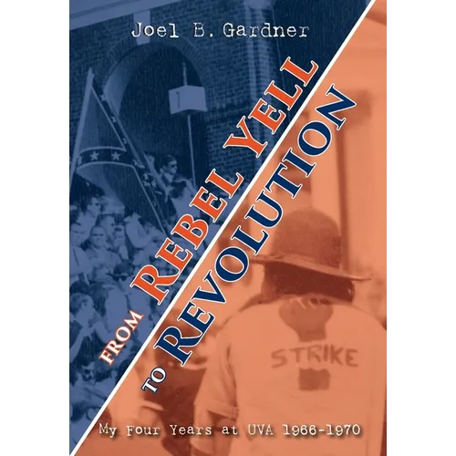 From Rebel Yell to Revolution: My Four Years at UVA 1966-1970