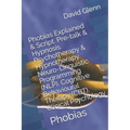 Phobias Explained & Script. Pre-talk & Hypnosis. Psychotherapy & Hypnotherapy. Neuro-Linguistic Programming (NLP). Cognitive Behavioural Therapy (CBT)
