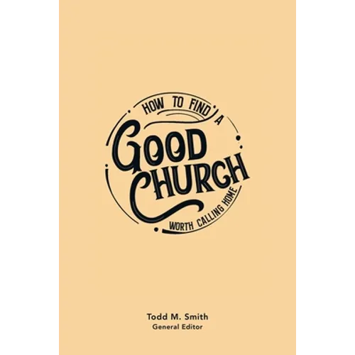 How to Find a Good Church: Worth Calling Home