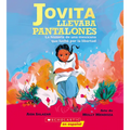 Jovita Llevaba Pantalones: La Historia de Una Mexicana Que Luchó Por La Libertad (Jovita Wore Pants)
