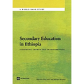Secondary Education in Ethiopia: Supporting Growth and Transformation