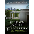 Crown Hill Cemetery: The City on a Hill (Indianapolis, Indiana)