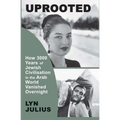 Uprooted: How 3000 Years of Jewish Civilization in the Arab World Vanished Overnight
