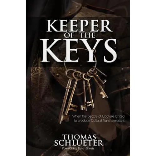 Keeper of the Keys: When the People of God are Ignited to Produce Cultural Transformation