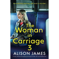The Woman in Carriage 3: A totally addictive and gripping psychological thriller with a jaw-dropping twist