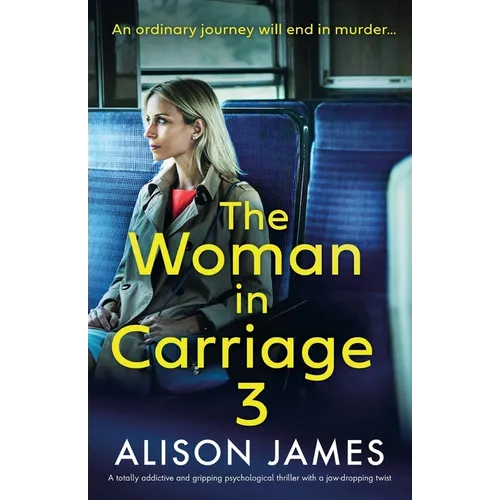 The Woman in Carriage 3: A totally addictive and gripping psychological thriller with a jaw-dropping twist