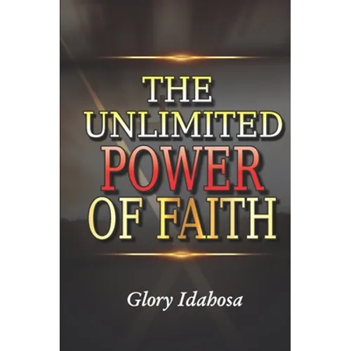 The Unlimited Power of Faith