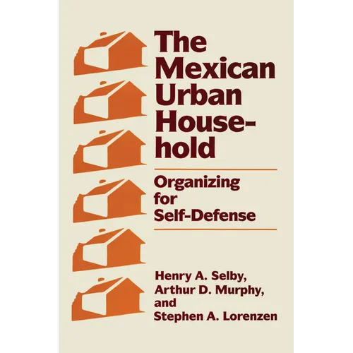 The Mexican Urban Household: Organizing for Self-Defense