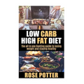 Low Carb High Fat Diet: The all in one Banting guide to losing weight and staying fit (LCHF guide and recipes for beginners, Banting diet tips