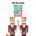 Make The Yuletide Gay 2: The Novel