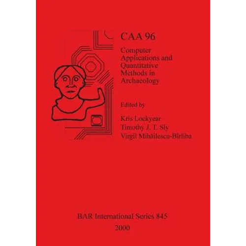 Caa 96: Computer Applications and Quantitative Methods in Archaeology 1996