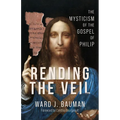 Rending the Veil: The Mysticism of the Gospel of Philip