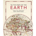 To the Ends of the Earth: How the Greatest Maps Were Made
