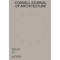 Cornell Journal of Architecture 12: After