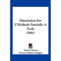 Dissertation Sur L'Alcibiade Fanciullo A Scola (1861)