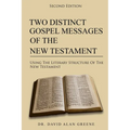 Two Distinct Gospel Messages Of The New Testament: Using The Literary Structure Of The New Testament