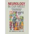 Neurology in Our Midst: A Primer to Neuroanatomy and Clinical Neurology