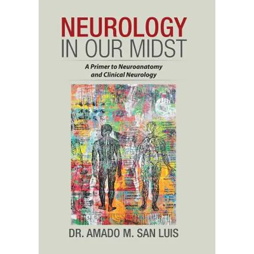 Neurology in Our Midst: A Primer to Neuroanatomy and Clinical Neurology