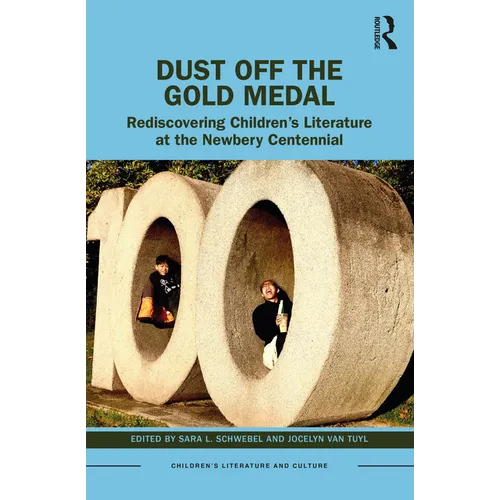 Dust Off the Gold Medal: Rediscovering Children's Literature at the Newbery Centennial