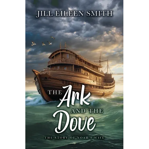 The Ark and the Dove: The Story of Noah's Wife