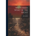 Whtchman What of the Night