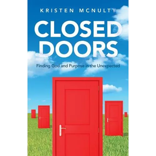 Closed Doors: Finding God and Purpose in the Unexpected
